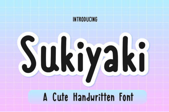 Sukiyaki: A Cute Handwritten Font for Authentic Branding